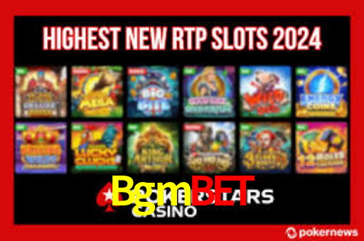 Bgmbet - Bgmbet.Com - Plataforma Oficial Do Cassino